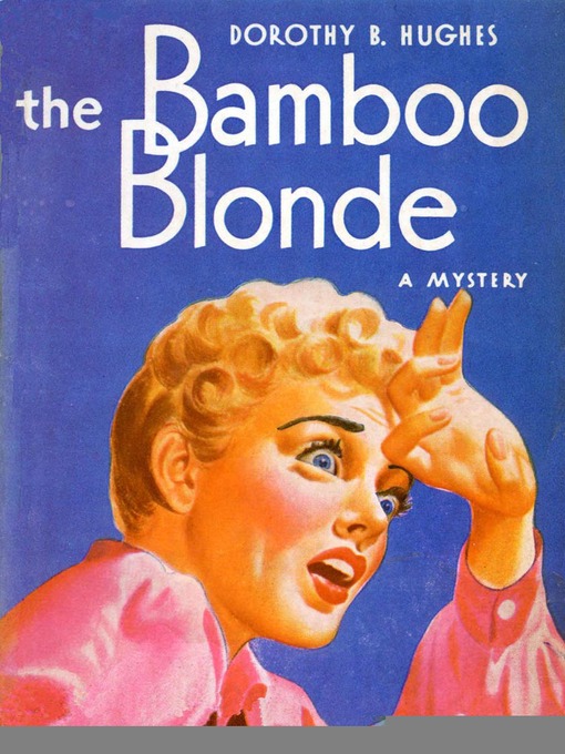 Title details for The Bamboo Blonde by Dorothy B. Hughes - Available